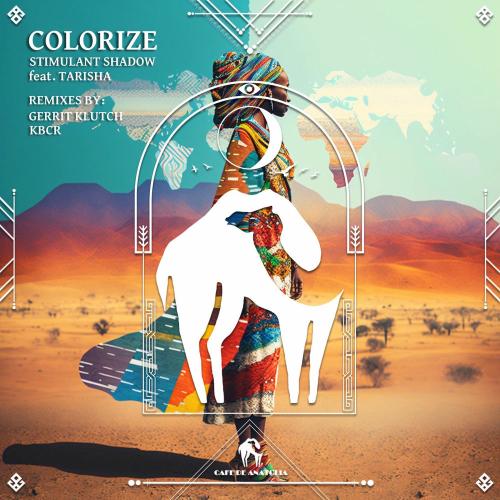 Stimulant Shadow, Cafe De Anatolia & Kbcr feat. Tarisha - Colorize (Kbcr Remix)
