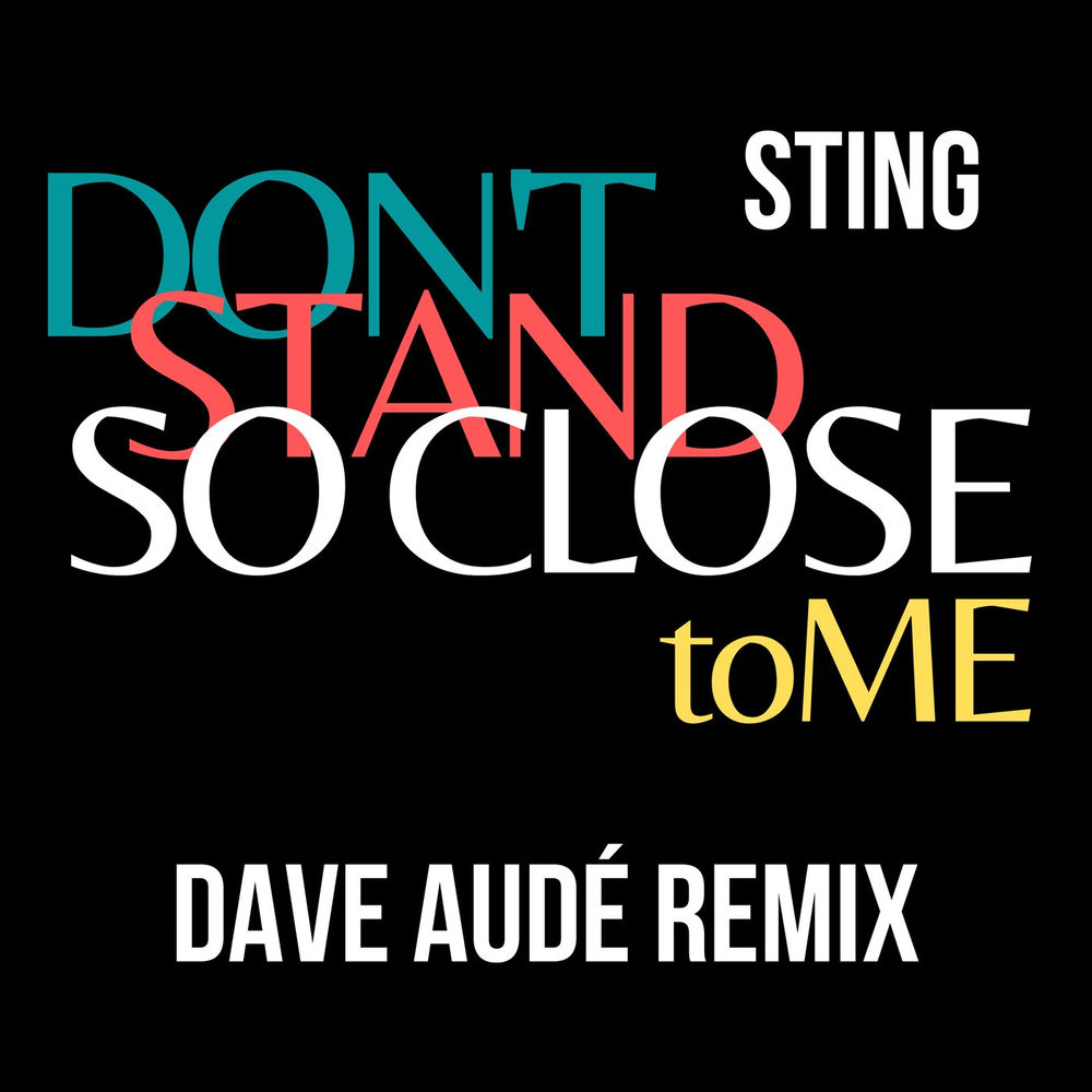 Don't Stand So Close To Me (Dave Audé Remix) - Sting & Dave Audé