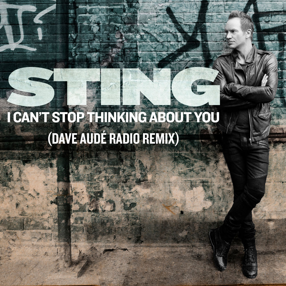 I Can't Stop Thinking About You (Dave Audé Radio Remix) - Sting feat. Dave Audé