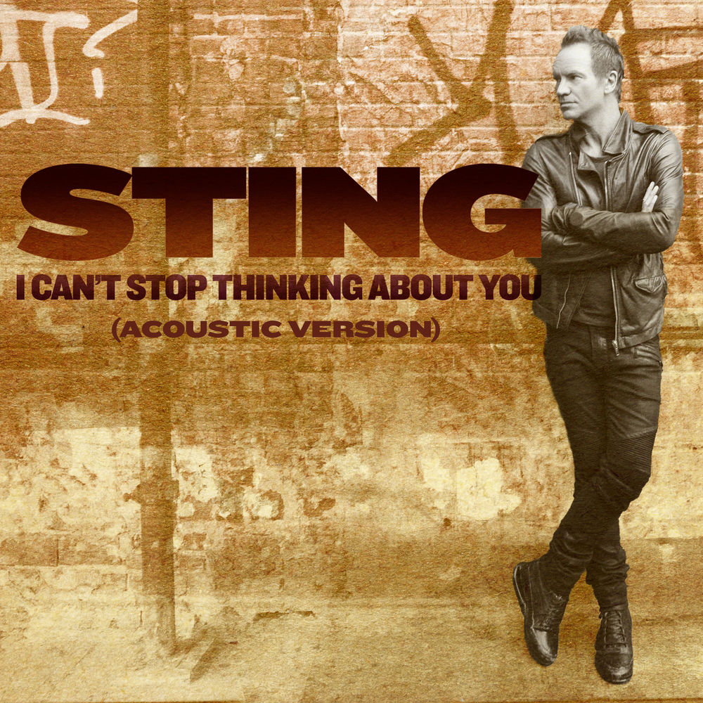 I Can't Stop Thinking About You (Acoustic Version) - Sting