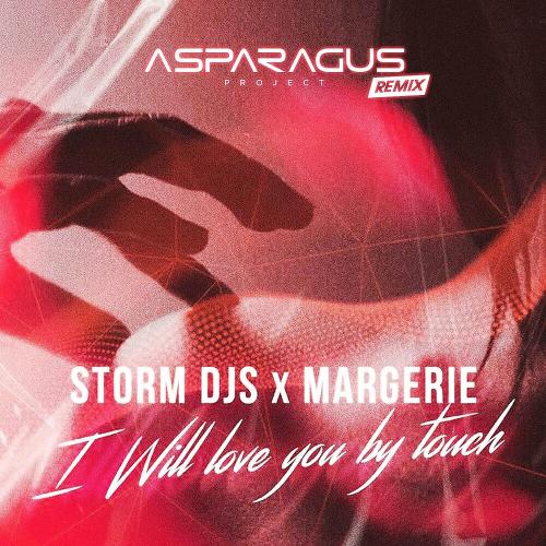 Storm DJs feat. Margerie - I Will Love You By Touch (Asparagus Project Remix)