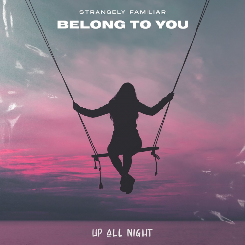Strangely Familiar - Belong To You