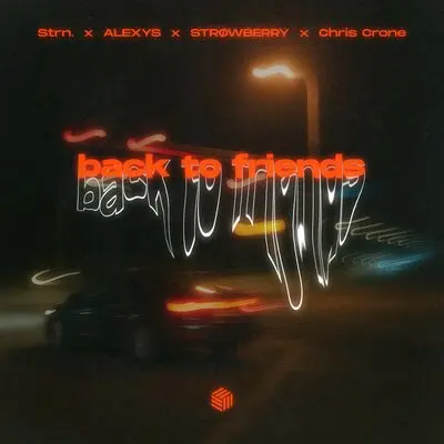 back to friends - strn., Alexys, STRØWBERRY, Chris Crone