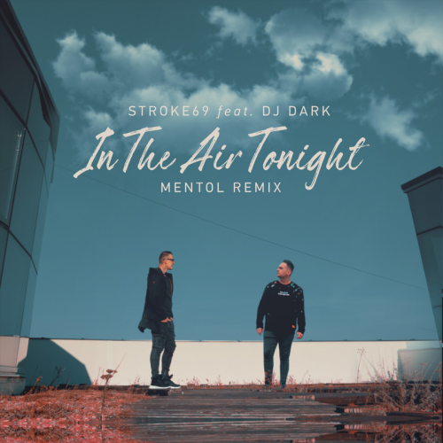 Stroke 69 feat. DJ Dark - In The Air Tonight (Mentol Remix)