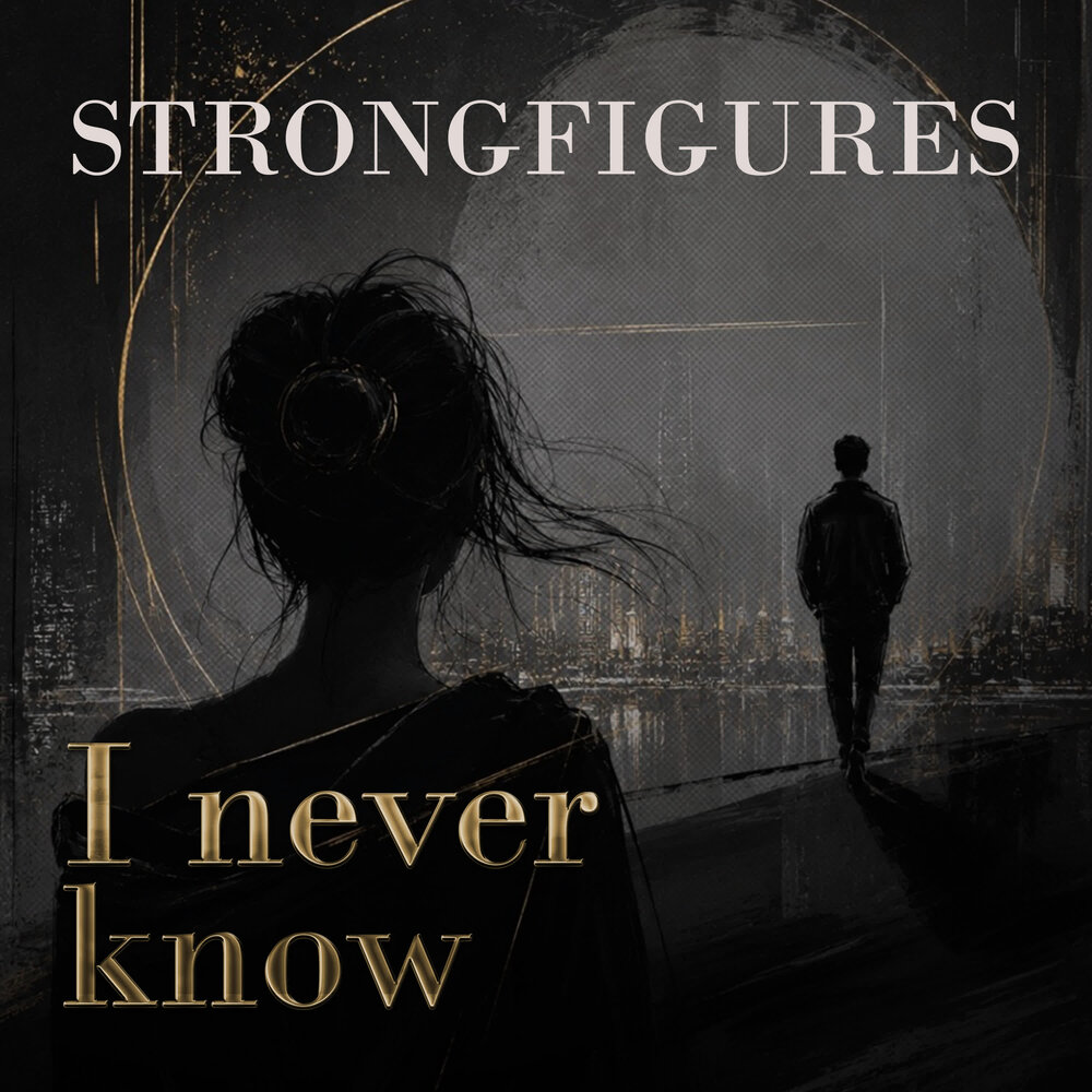 I never know - StrongFigures