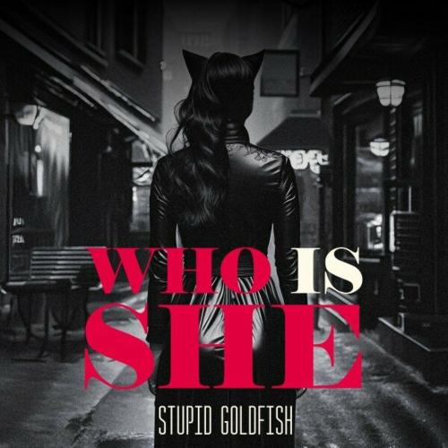 Stupid Goldfish - Who Is She