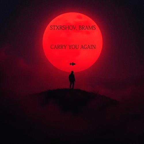 STXRSHOV & Brams - Carry You Again