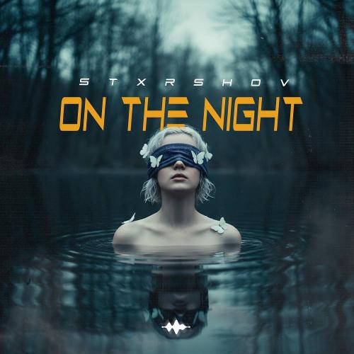 STXRSHOV - On the Night