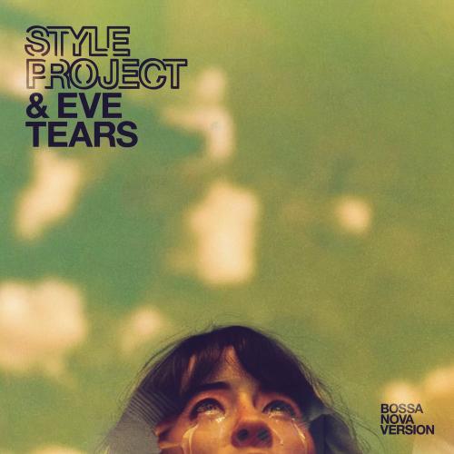 Style Project & Eve - Tears (Bossa Nova Version)