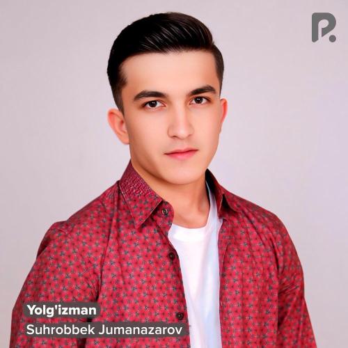 Yolg'izman - Suhrobbek Jumanazarov