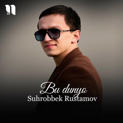 Bu Dunyo - Suhrobbek Rustamov