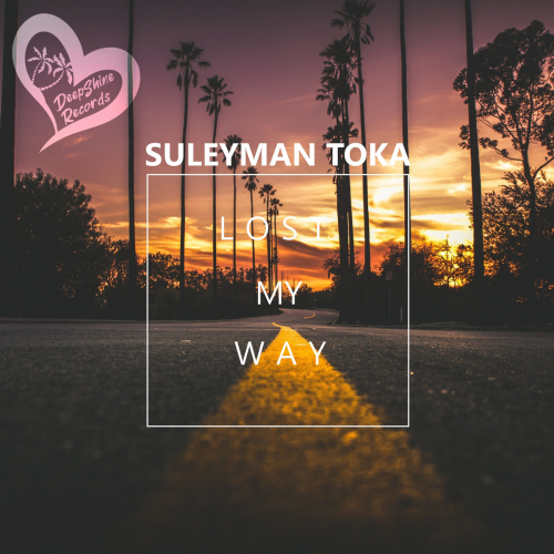 Suleyman Toka - Lost My Way