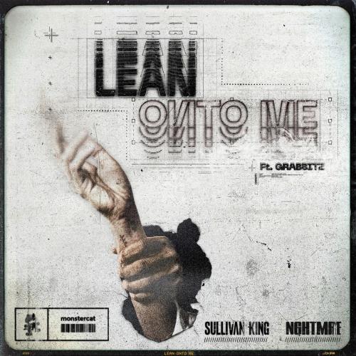 Sullivan King, NGHTMRE, Grabbitz - Lean Onto Me