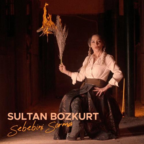 Sebebini Sorma - Sultan Bozkurt