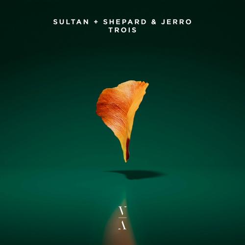 Sultan + Shepard feat. Jerro - Trois