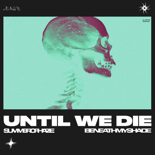 Summer of Haze & Beneath My Shade - Until We Die