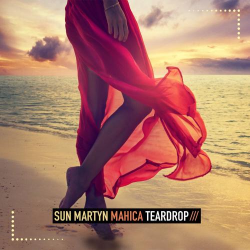 Sun Martyn, Mahica - Teardrop