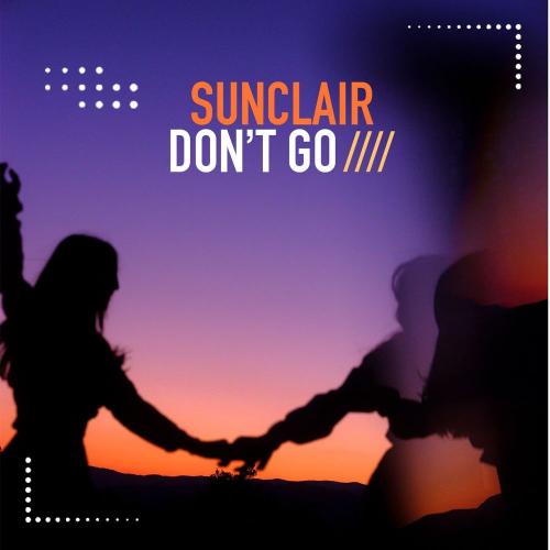 Sunclair - Don't Go (Kc Edit)