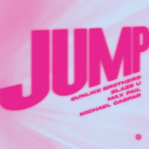 Sunlike Brothers, Blaze U, Max Fail & Michael Caspar - Jump
