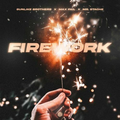 Sunlike Brothers feat. Max Fail & Mr. Stache - Firework