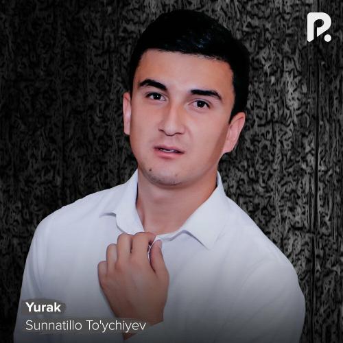 Yurak - Sunnatillo To'ychiyev
