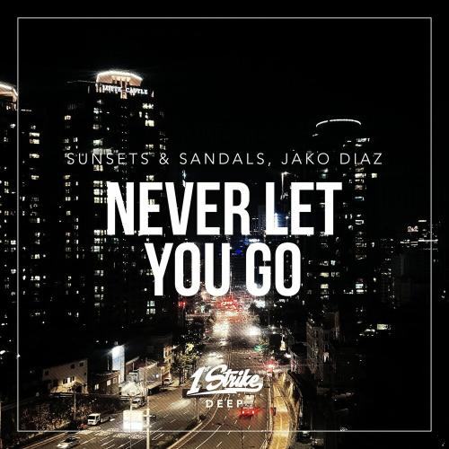 sunsets & sandals & Jako Diaz - Never Let You Go