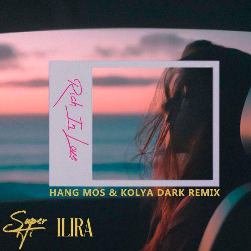 SUPER-Hi, ILIRA - Rich In Love (Hang Mos & Kolya Dark Remix)