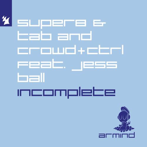 Super8 & Tab & Crowd+ctrl feat. Jess Ball - Incomplete