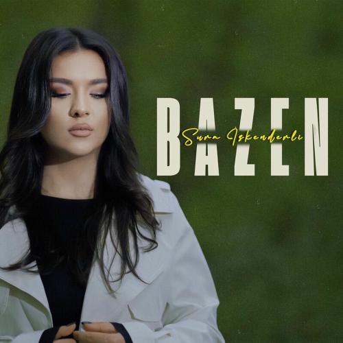Sura İskenderli - Bazen