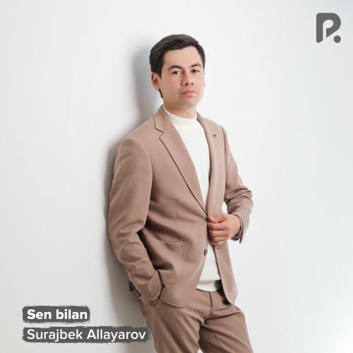 Sen Bilan - Surajbek Allayarov