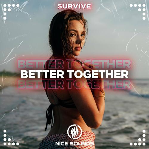 Better Together - SURVIVE