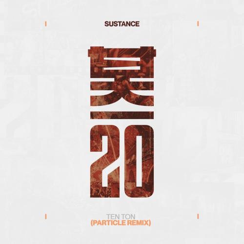 Sustance - Ten Ton (feat. Flowdan) [Particle Remix]
