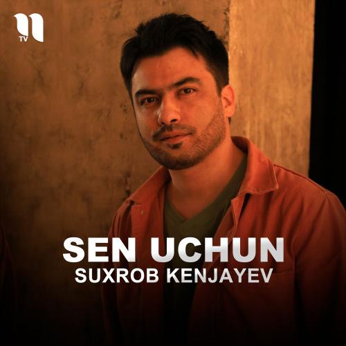 Sen Uchun - Suxrob Kenjayev
