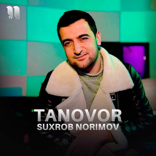 Tanovor - Suxrob Norimov