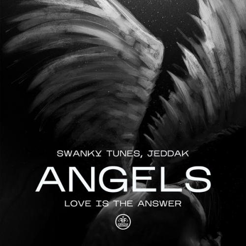 Angels (Love Is the Answer) - Swanky Tunes & Jeddak