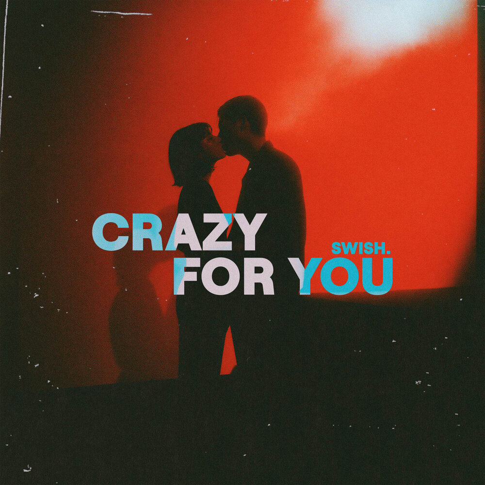 Crazy for You - Swish