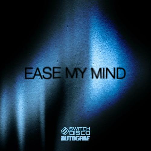 Switch Disco feat. Autograf - Ease My Mind