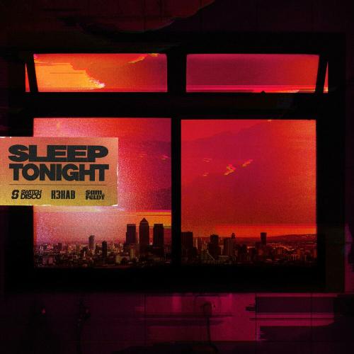 Switch Disco feat. R3hab & Sam Feldt - Sleep Tonight (This Is The Life) (Switch Disco VIP Mix)