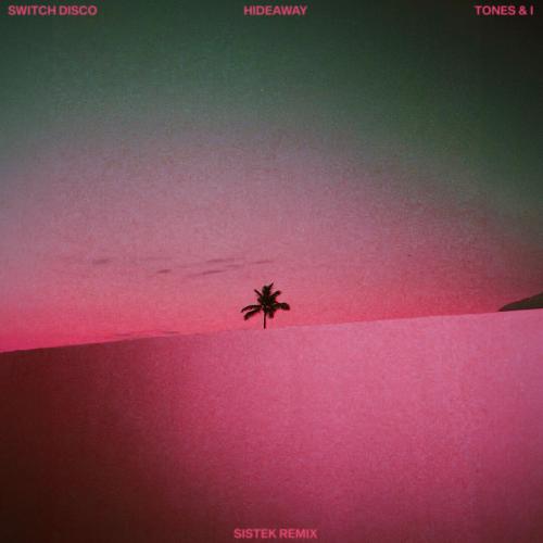 Switch Disco, Tones and I - HIDEAWAY (Sistek Remix)