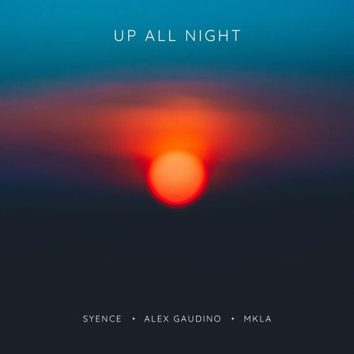 Syence feat. Alex Gaudino & MKLA - Up All Night