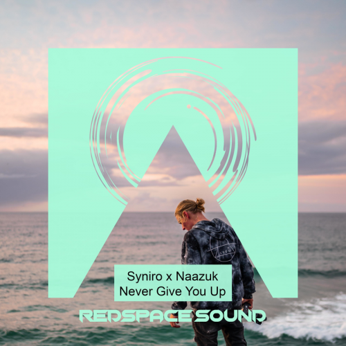 Syniro & NAAZUK - Never Give You Up