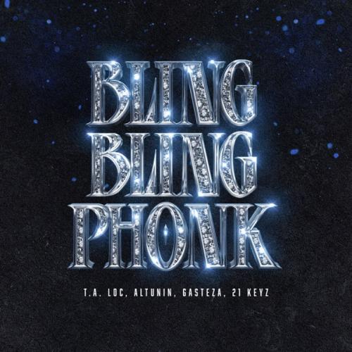 T.A. Loc, ALTUNIN, Gasteza & 21 Keyz - Bling Bling Phonk