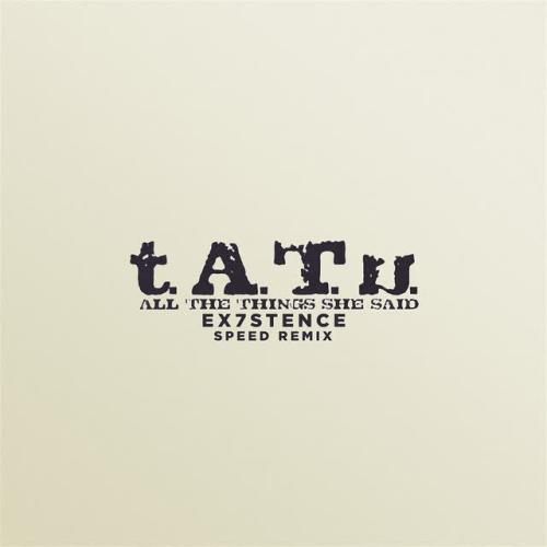 t.A.T.u.,Speed Radio,ex7stence - All The Things She Said (Sped Up)
