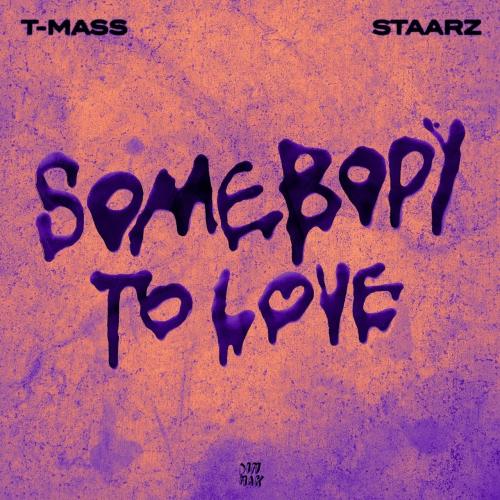 T-Mass & Staarz - Somebody To Love