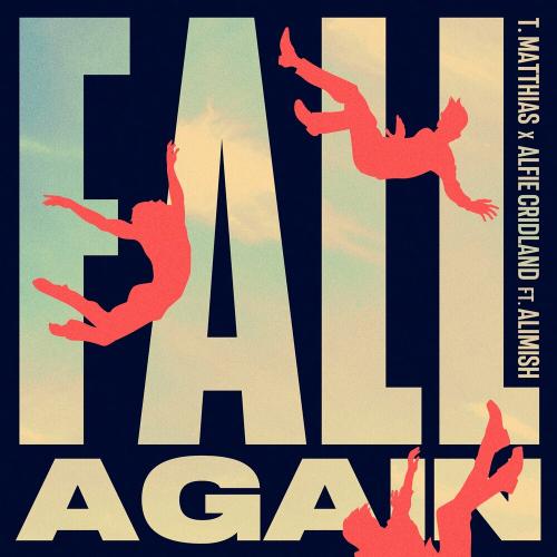 T.Matthias feat. Alfie Cridland & Alimish - Fall Again