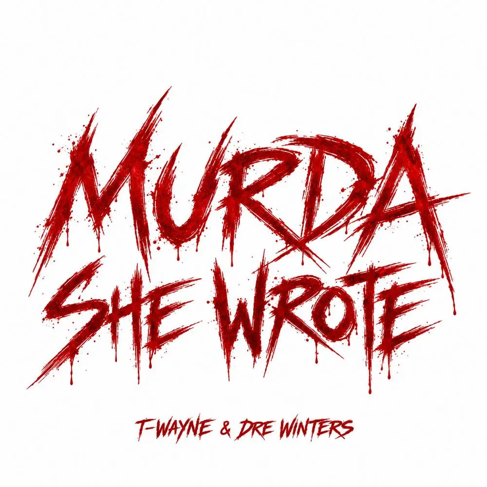 MURDA SHE WROTE - T-Wayne & Dre Winters