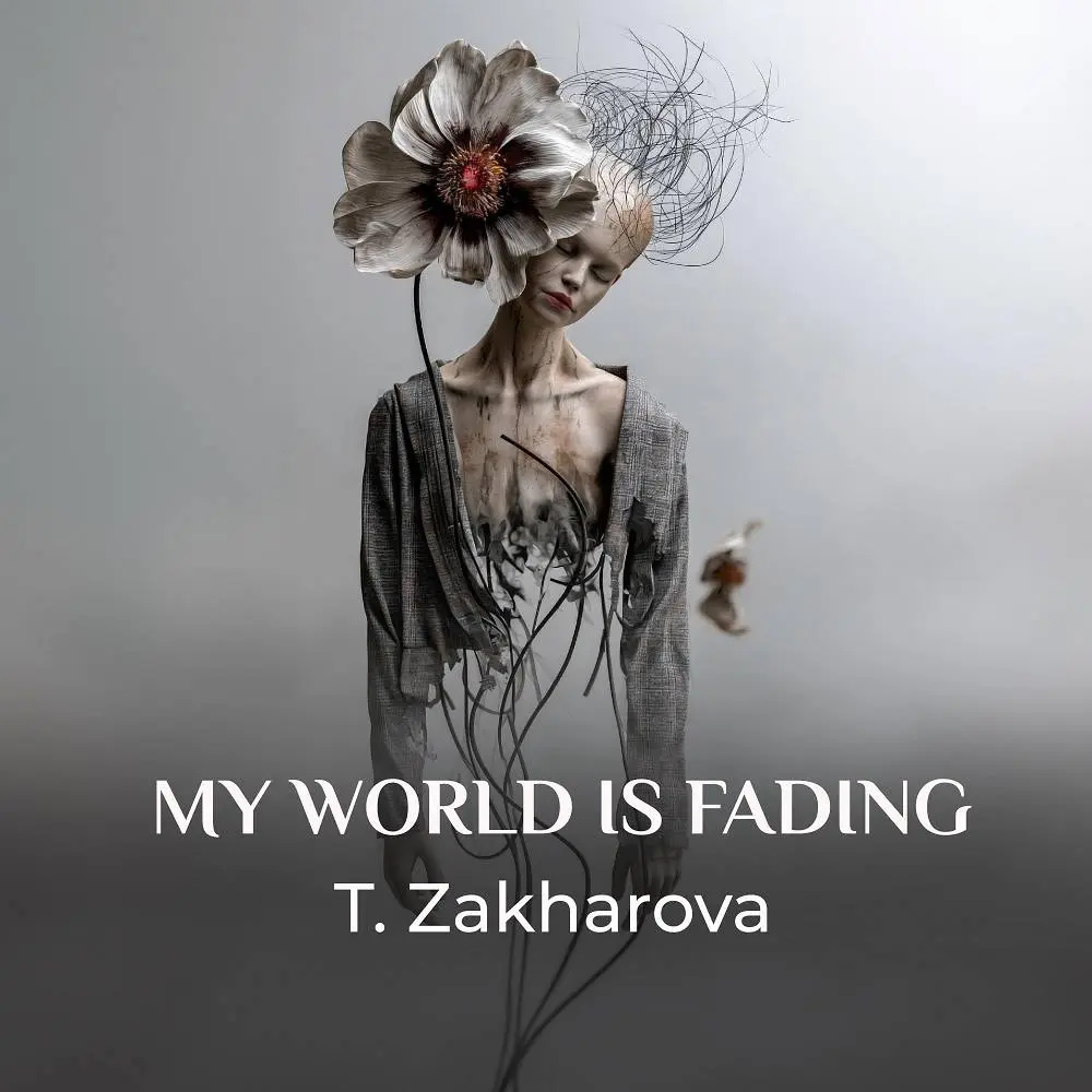 MY WORLD IS FADING - T. Zakharova