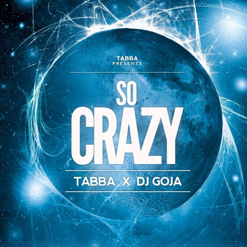 So Crazy - Tabba & DJ Goja
