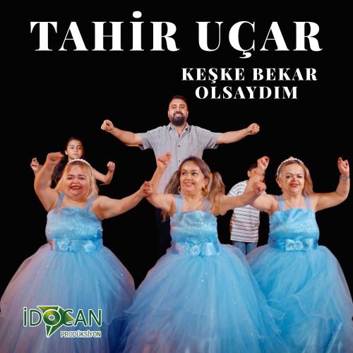 Tahir Uçar - Keşke Bekar Olsaydım