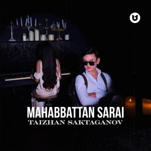 Taizhan Saktaganov - Mahabbattan Sarai